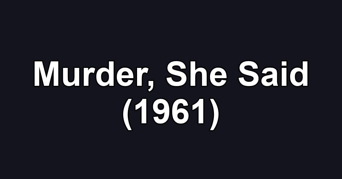 Murder, She Said (1961)