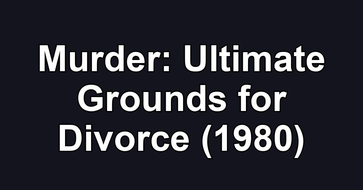 Murder: Ultimate Grounds for Divorce (1980)
