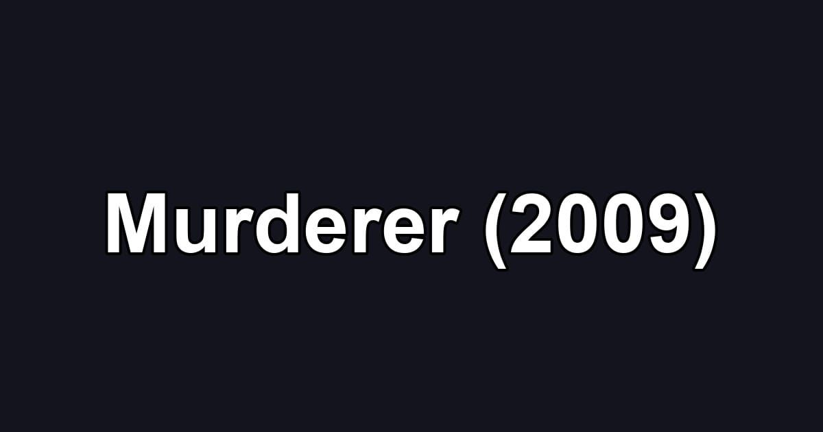 Murderer (2009)
