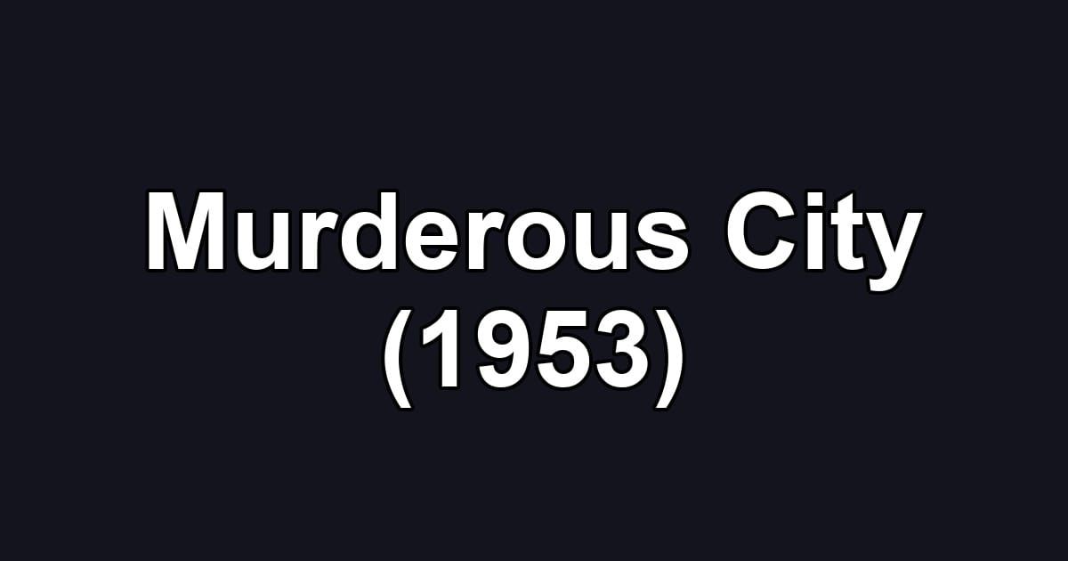 Murderous City (1953)