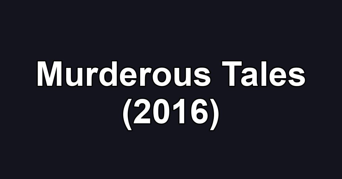 Murderous Tales (2016)