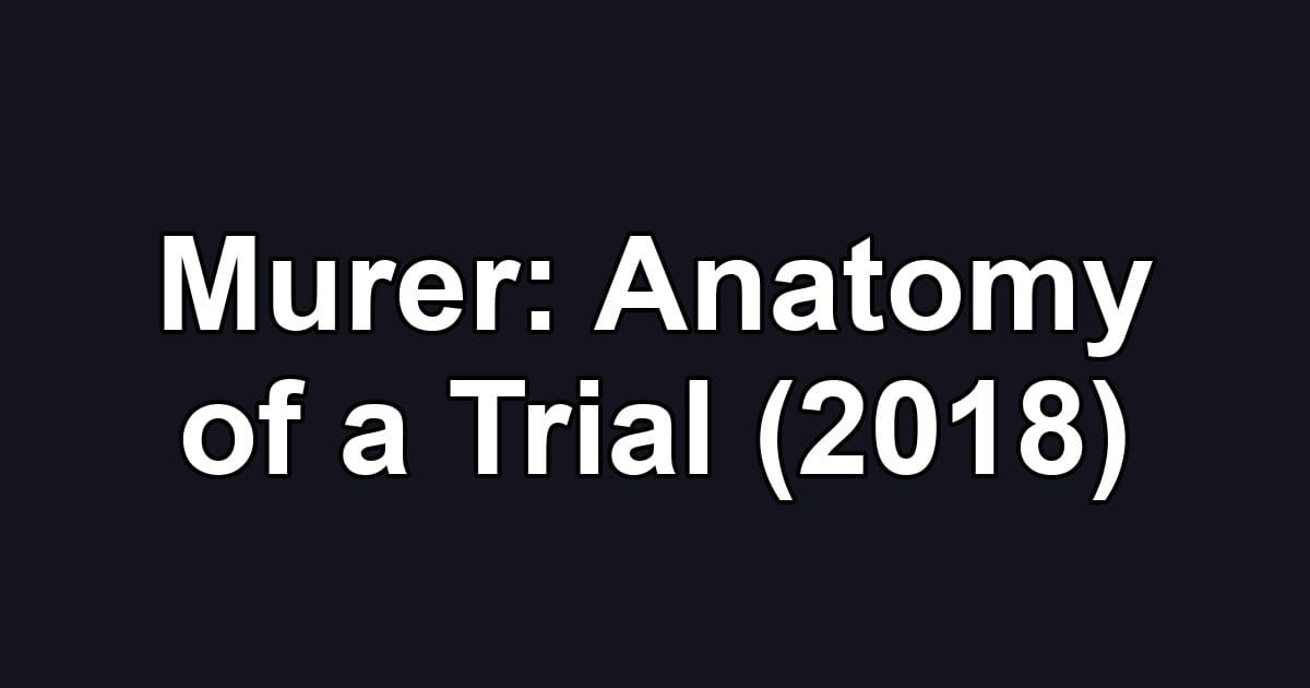 Murer: Anatomy of a Trial (2018)