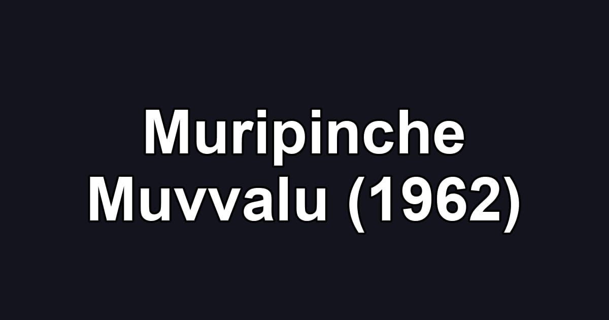 Muripinche Muvvalu (1962)