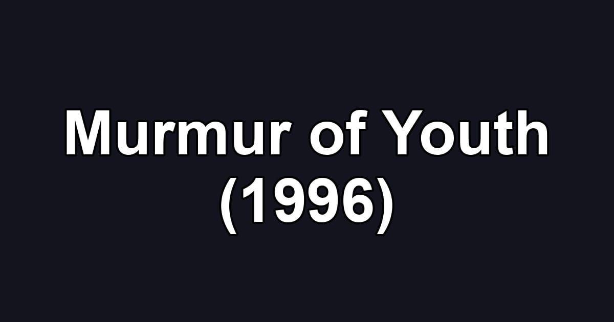 Murmur of Youth (1996)