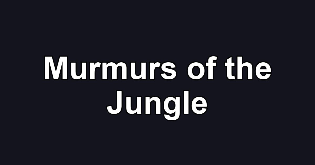 Murmurs of the Jungle