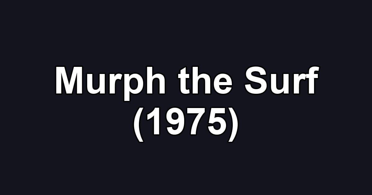Murph the Surf (1975)