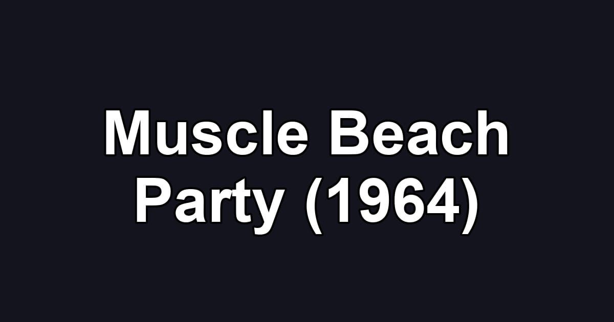 Muscle Beach Party (1964)