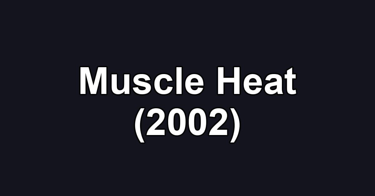 Muscle Heat (2002)