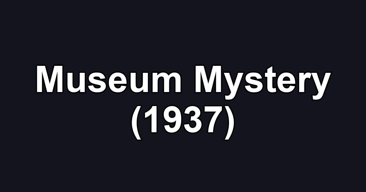 Museum Mystery (1937)