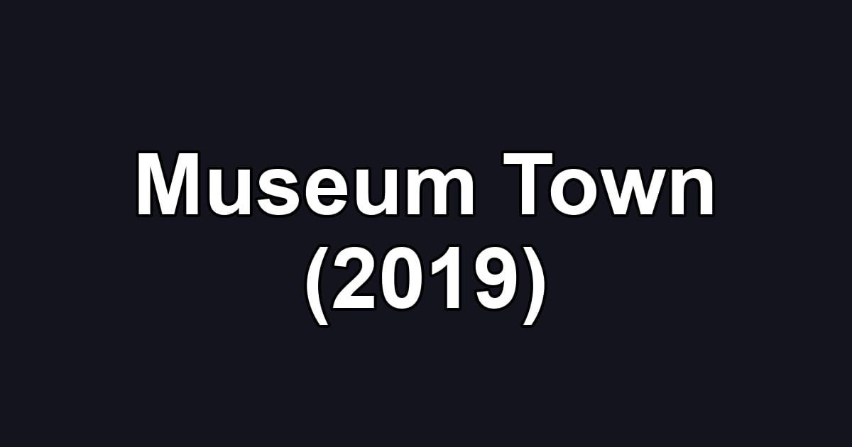 Museum Town (2019)