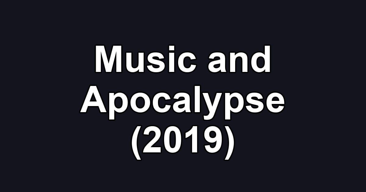 Music and Apocalypse (2019)