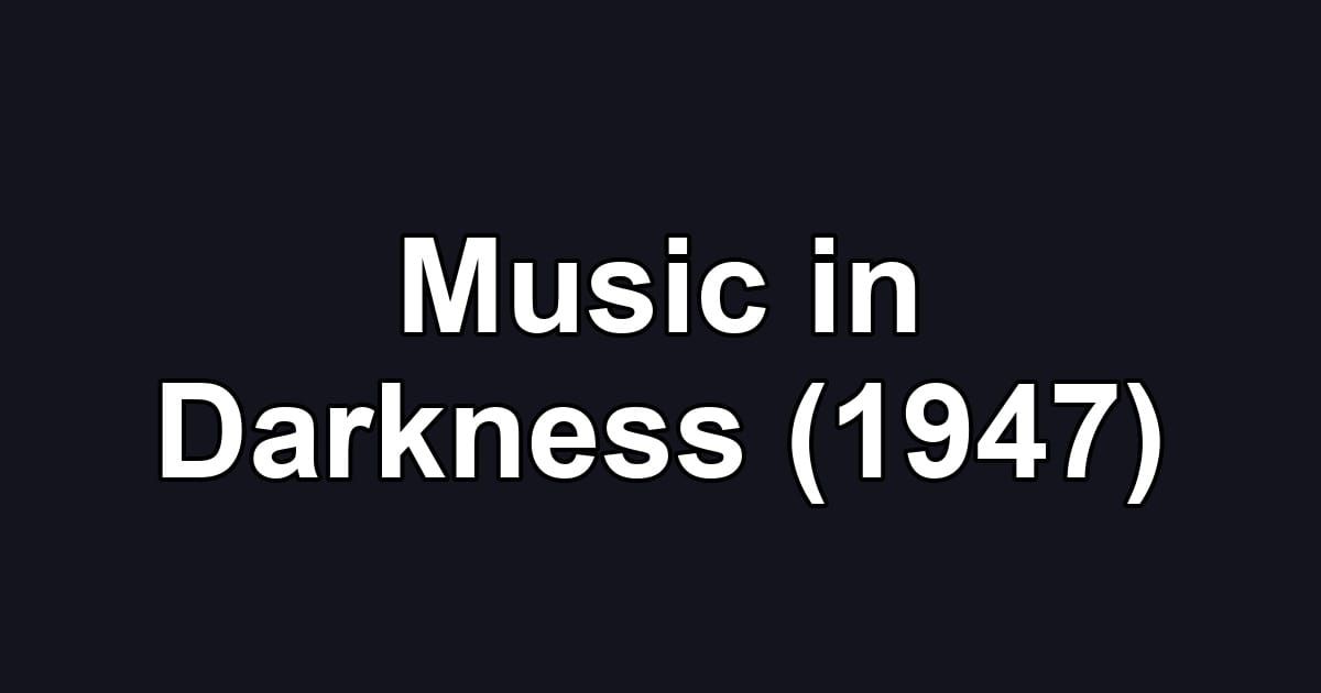 Music in Darkness (1947)