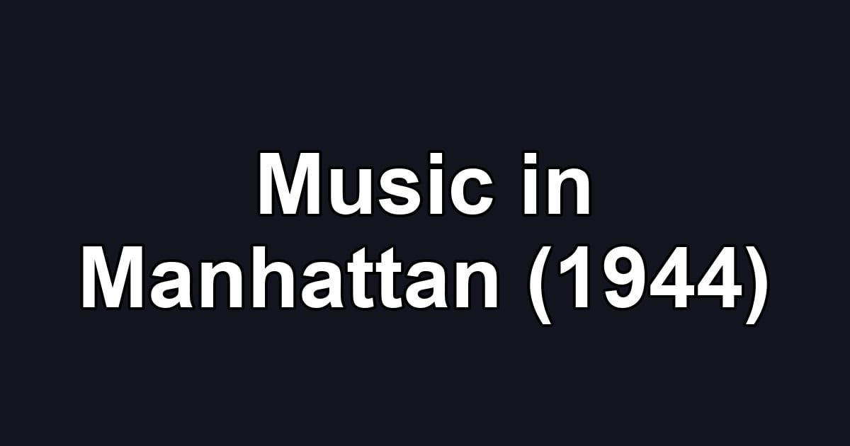 Music in Manhattan (1944)