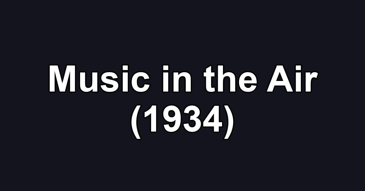 Music in the Air (1934)