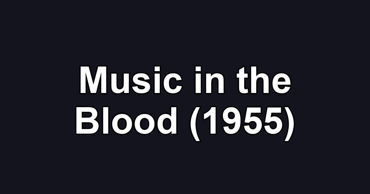 Music in the Blood (1955)