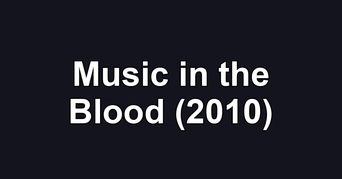Music in the Blood (2010)
