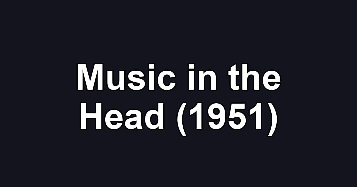 Music in the Head (1951)