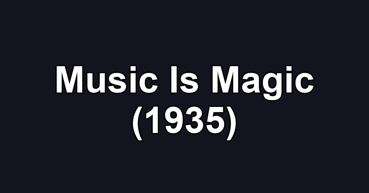 Music Is Magic (1935)