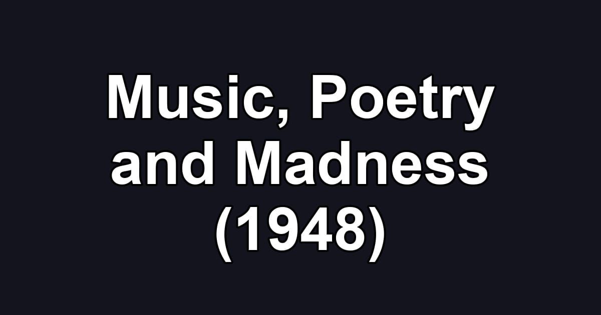 Music, Poetry and Madness (1948)