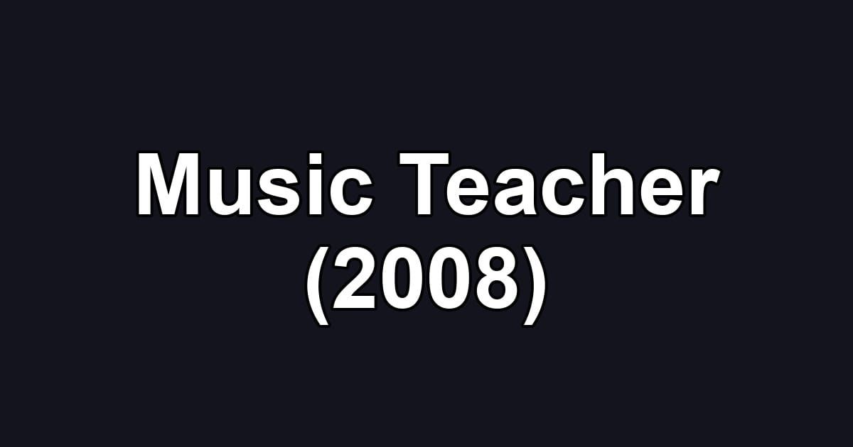 Music Teacher (2008)