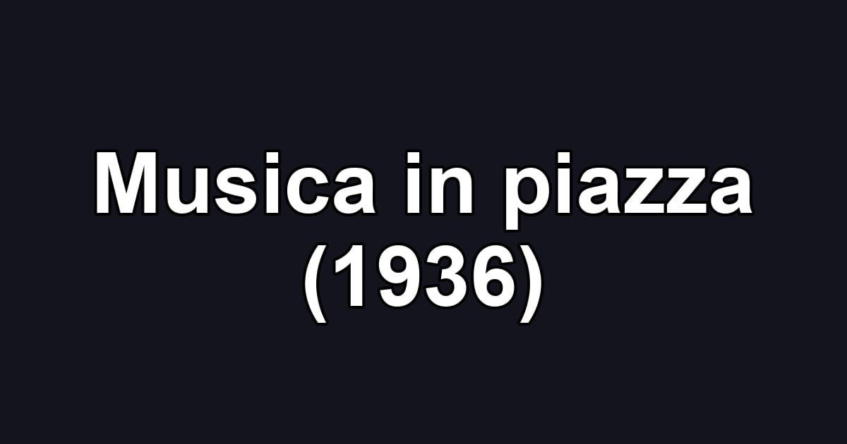 Musica in piazza (1936)