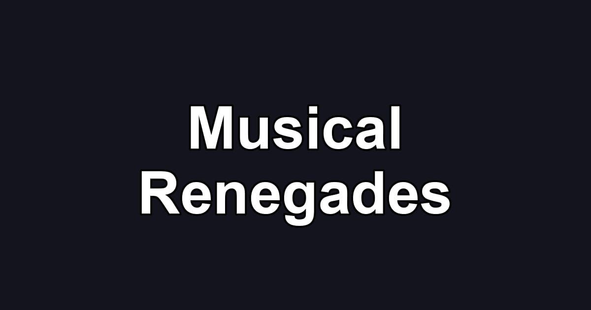 Musical Renegades