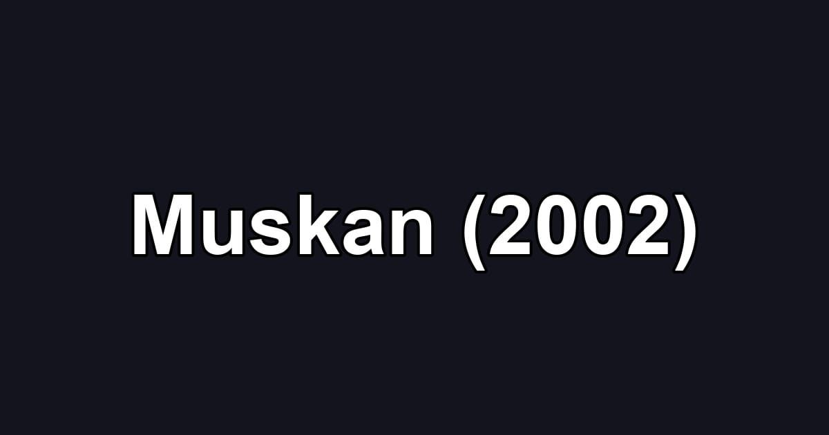 Muskan (2002)