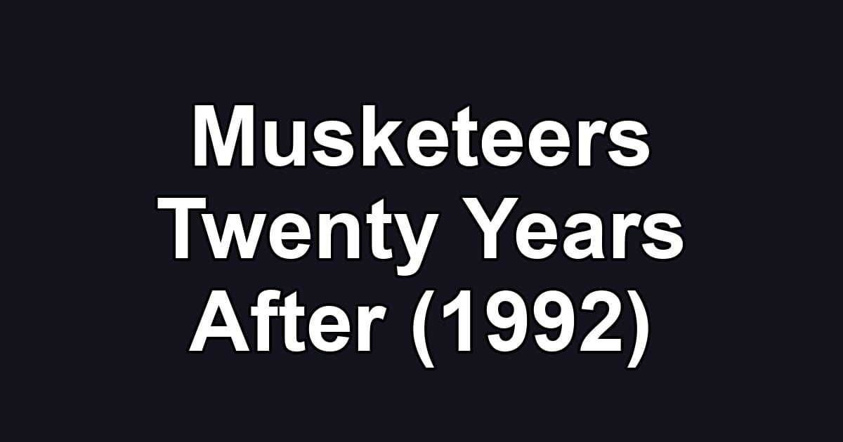 Musketeers Twenty Years After (1992)