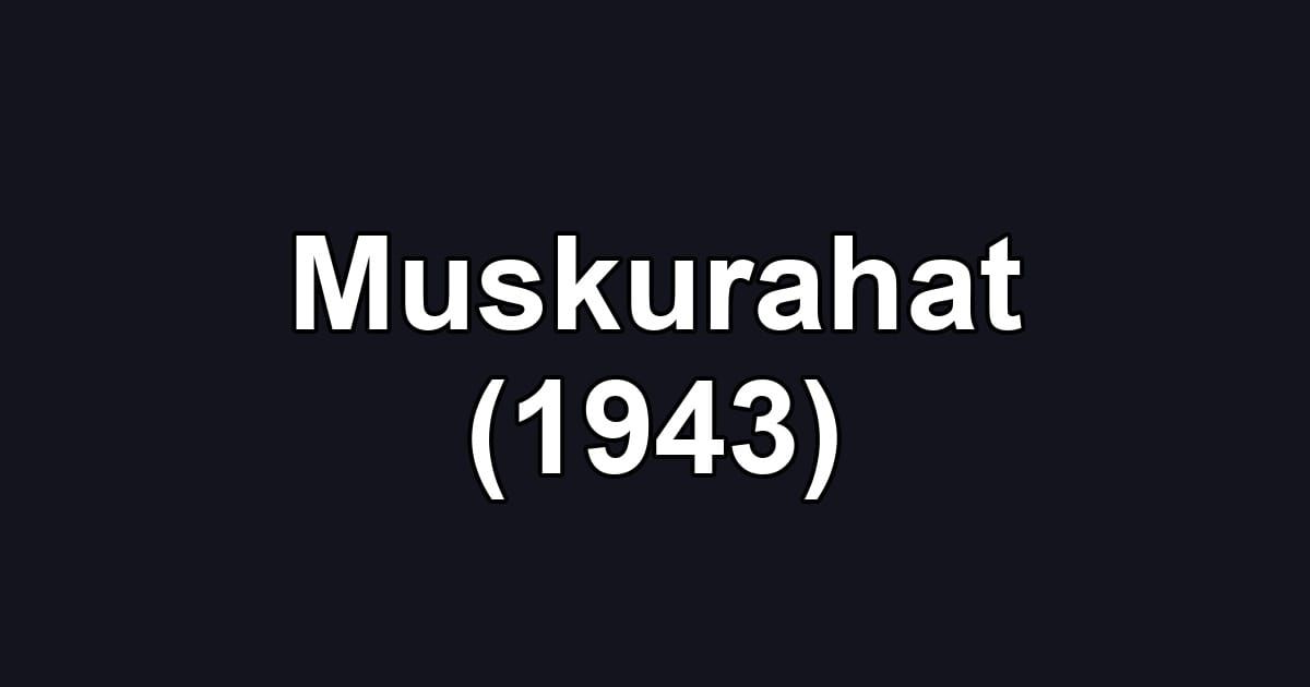 Muskurahat (1943)