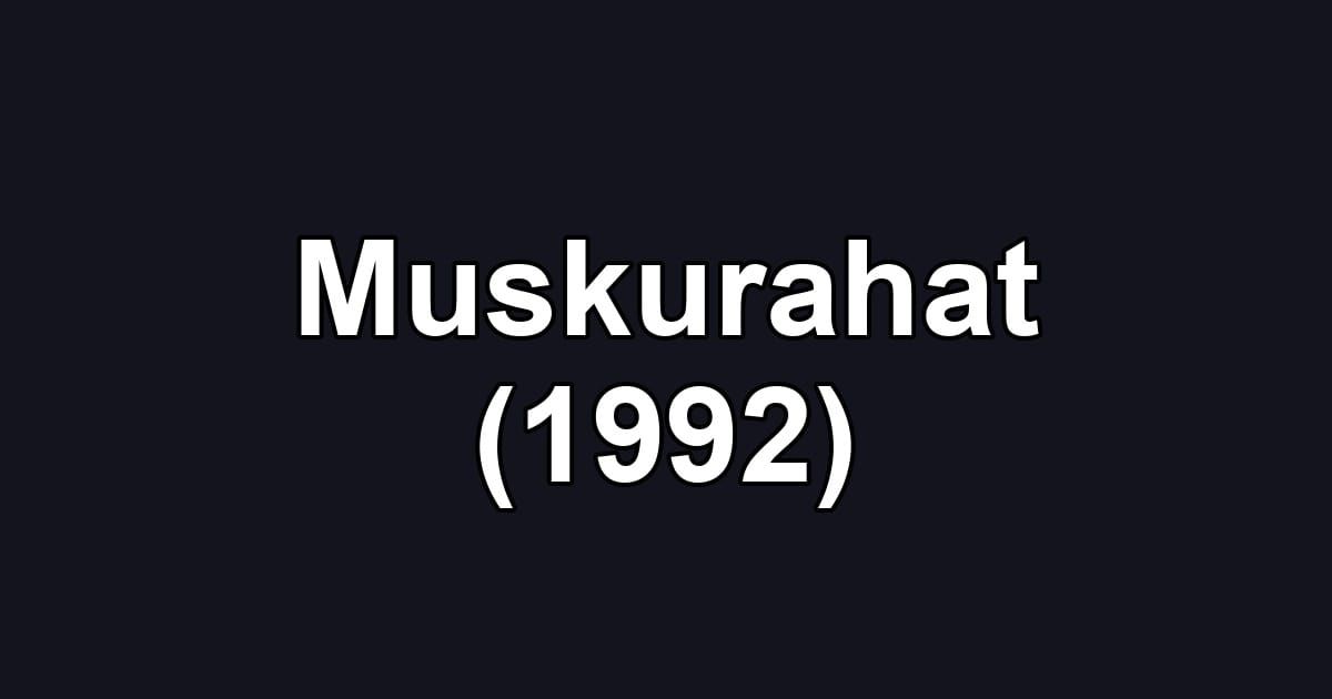 Muskurahat (1992)