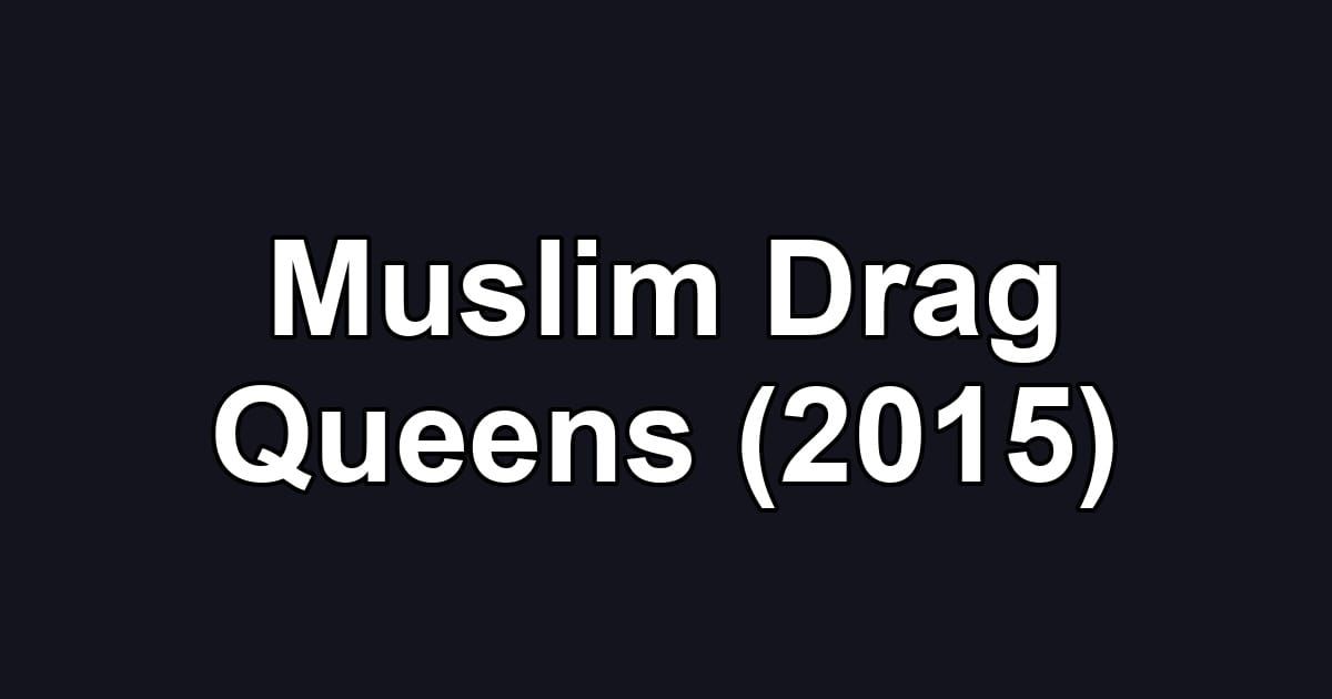 Muslim Drag Queens (2015)