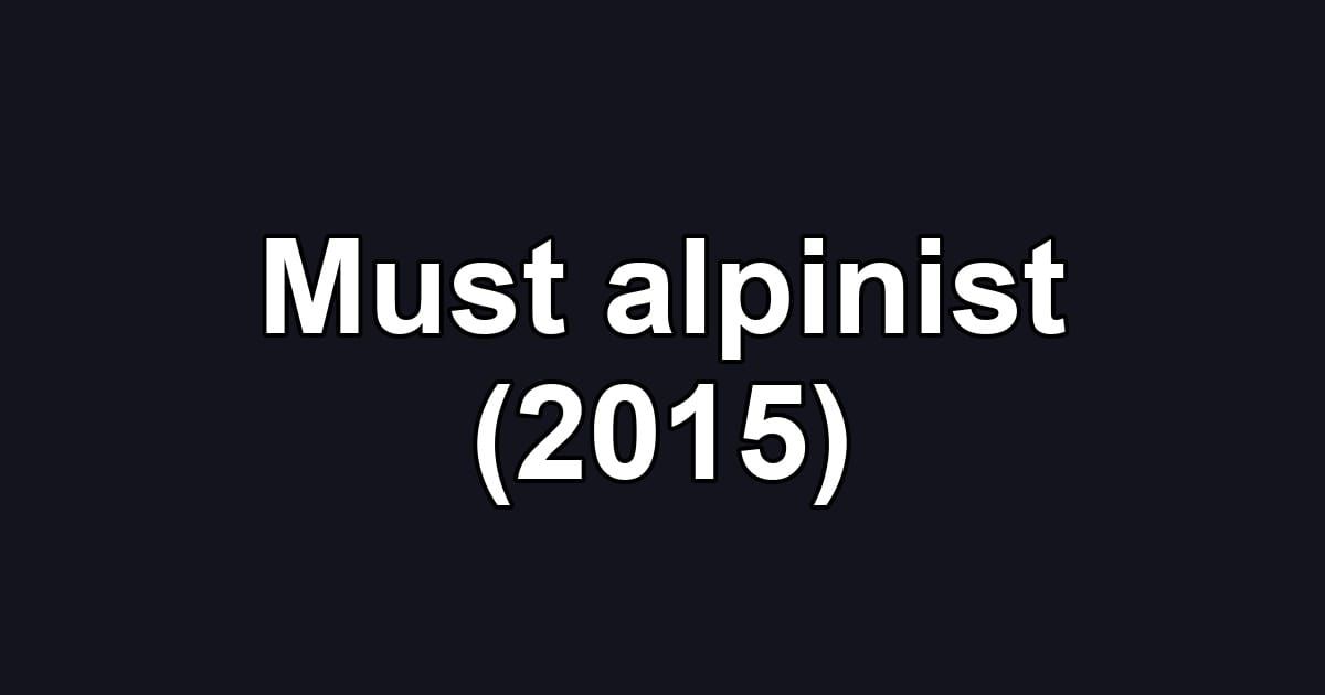 Must alpinist (2015)