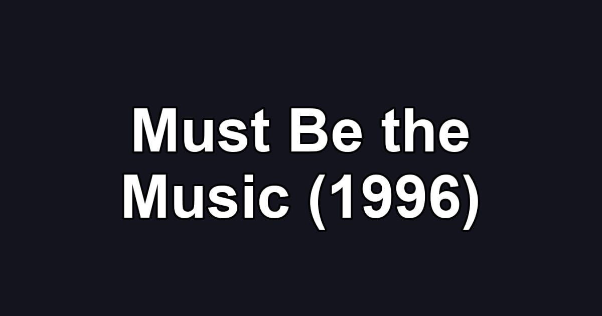 Must Be the Music (1996)