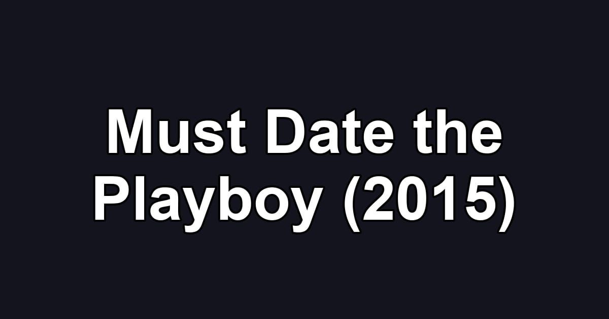Must Date the Playboy (2015)