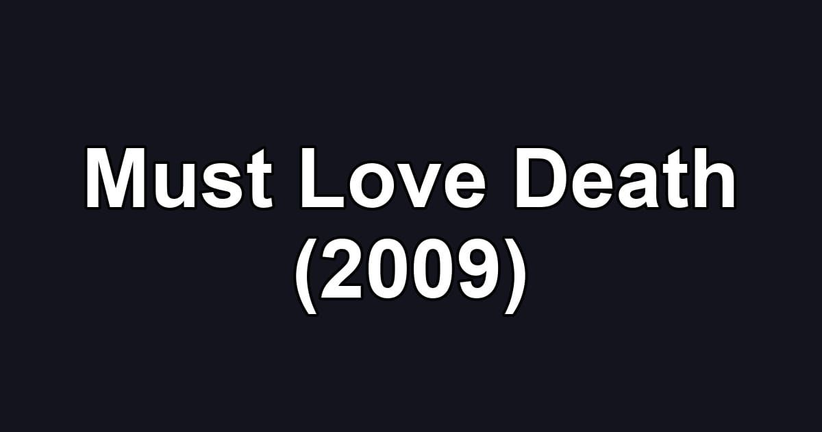 Must Love Death (2009)