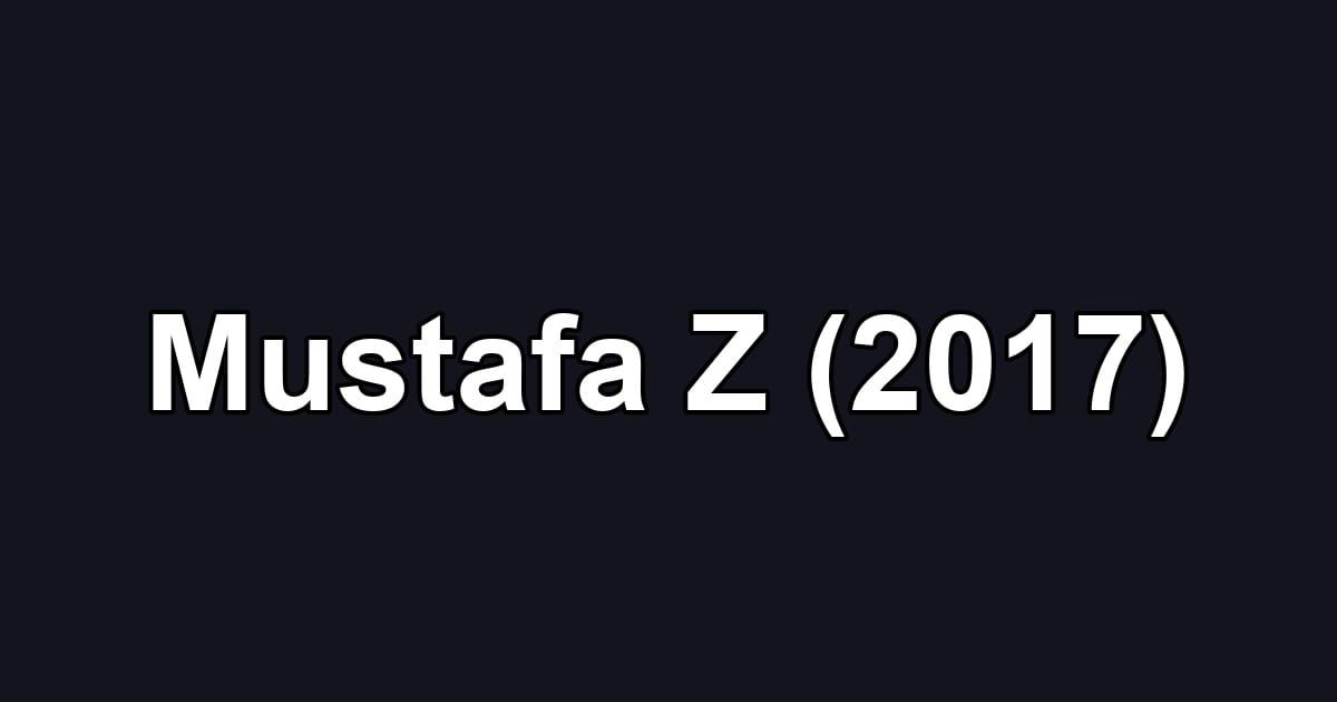 Mustafa Z (2017)