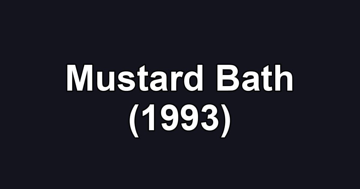 Mustard Bath (1993)