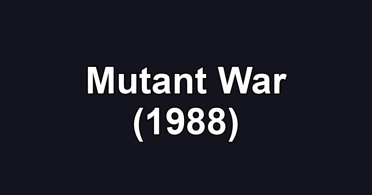 Mutant War (1988)