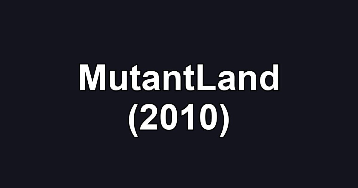 MutantLand (2010)