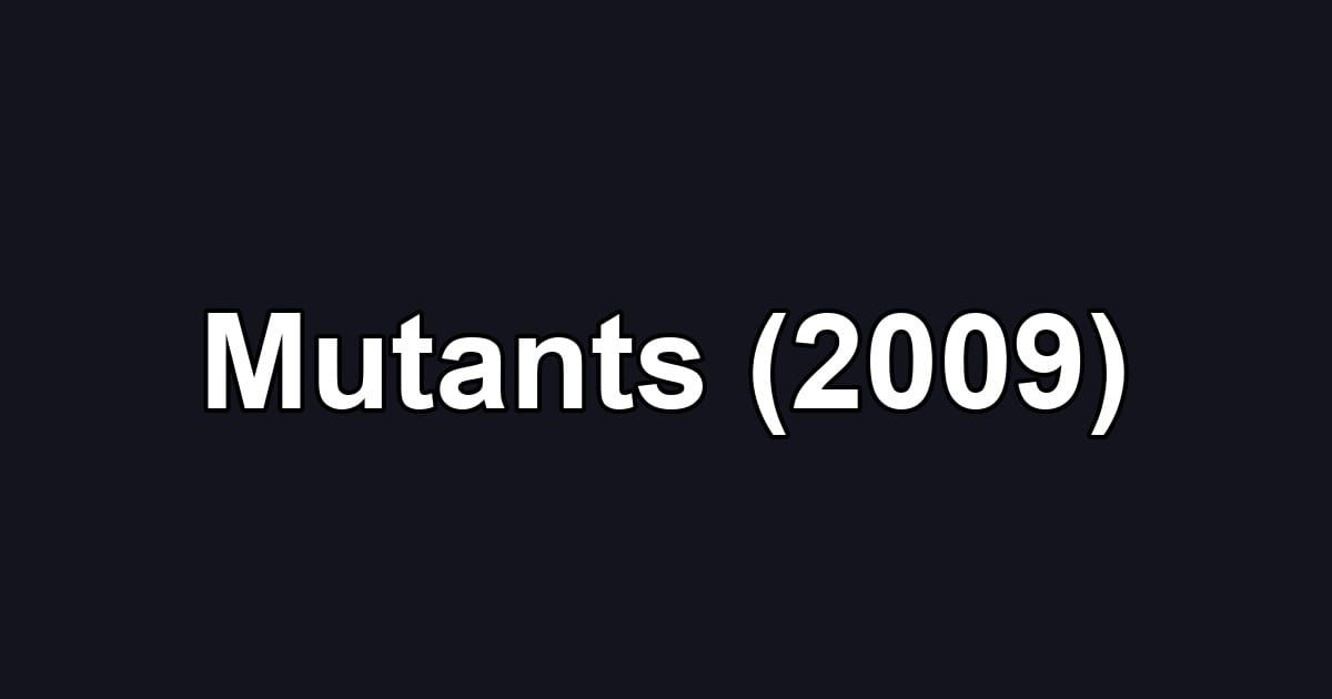 Mutants (2009)