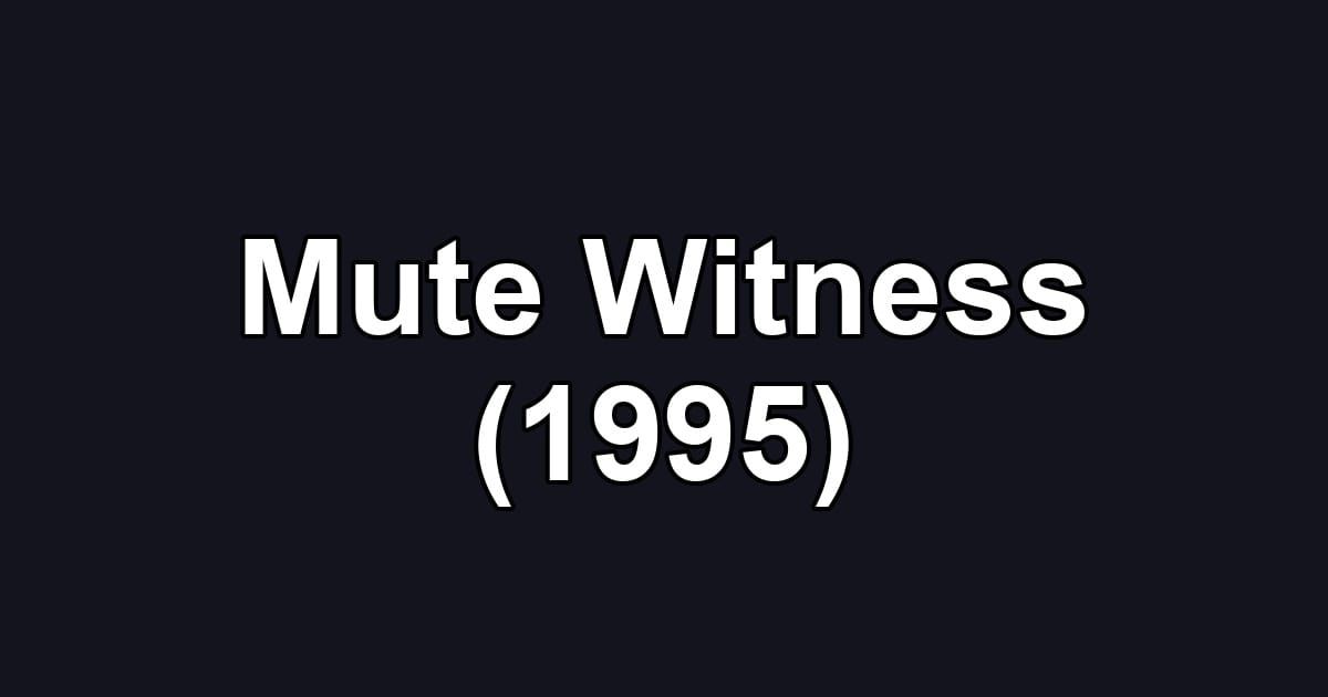 Mute Witness (1995)