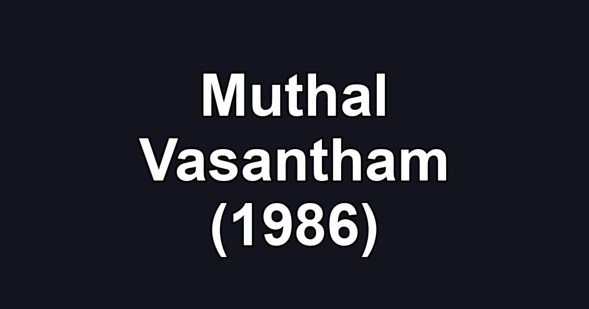 Muthal Vasantham (1986)