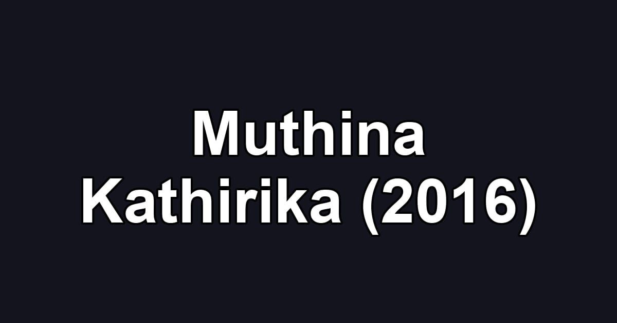 Muthina Kathirika (2016)