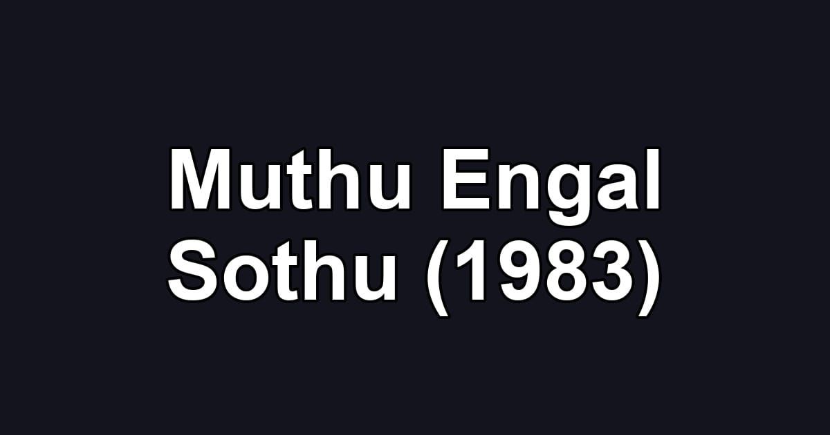 Muthu Engal Sothu (1983)