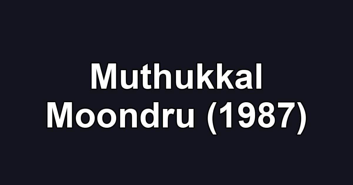 Muthukkal Moondru (1987)