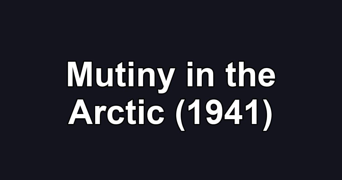 Mutiny in the Arctic (1941)