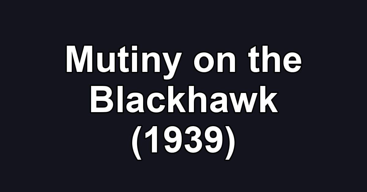 Mutiny on the Blackhawk (1939)