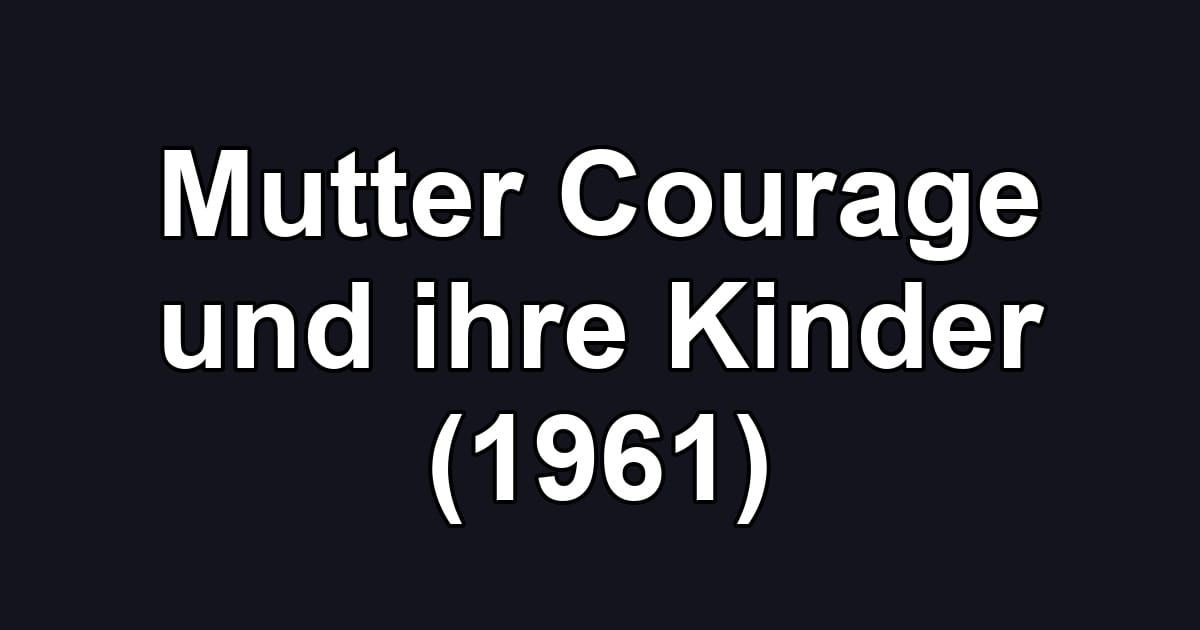 Mutter Courage und ihre Kinder (1961)