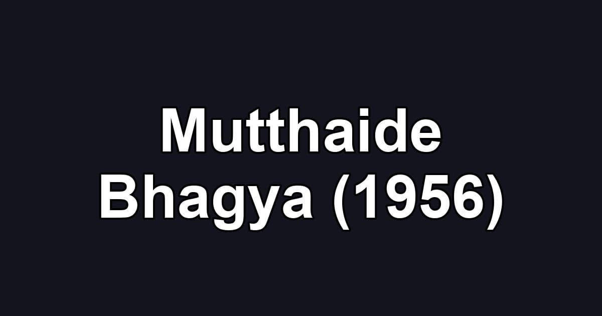 Mutthaide Bhagya (1956)