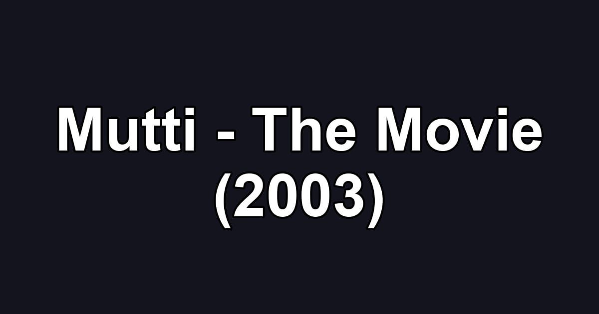 Mutti - The Movie (2003)